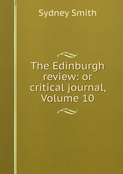 Обложка книги The Edinburgh review: or critical journal, Volume 10, Sydney Smith