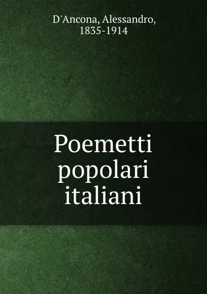 Обложка книги Poemetti popolari italiani, Alessandro d'Ancona