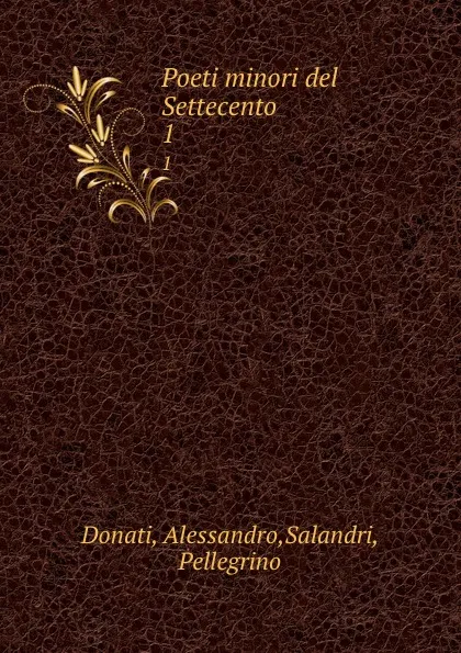 Обложка книги Poeti minori del Settecento. 1, Alessandro Donati