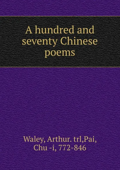 Обложка книги A hundred and seventy Chinese poems, Arthur Waley