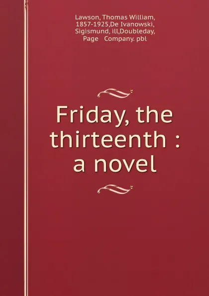 Обложка книги Friday, the thirteenth : a novel, Thomas William Lawson