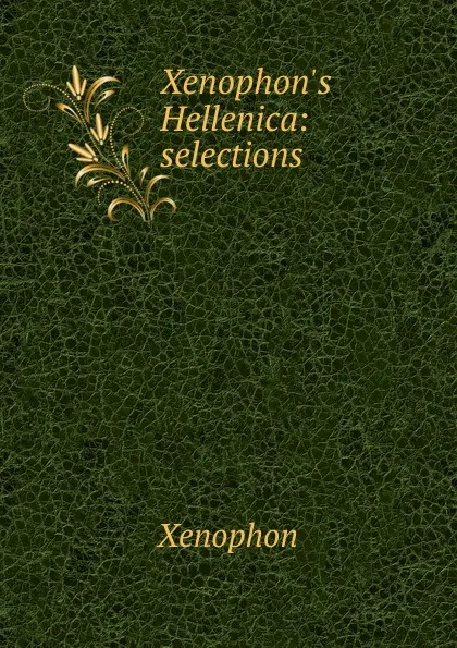 Обложка книги Xenophon.s Hellenica: selections, Xenophon