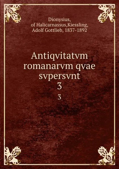 Обложка книги Antiqvitatvm romanarvm qvae svpersvnt. 3, Dionysius