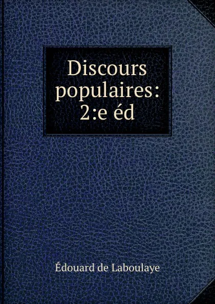 Обложка книги Discours populaires: 2:e ed., Edouard Laboulaye