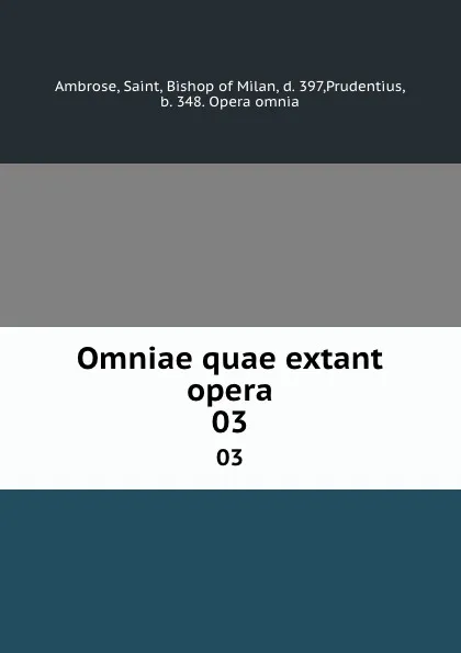 Обложка книги Omniae quae extant opera. 03, Saint Ambrose