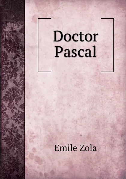 Обложка книги Doctor Pascal, Zola Emile