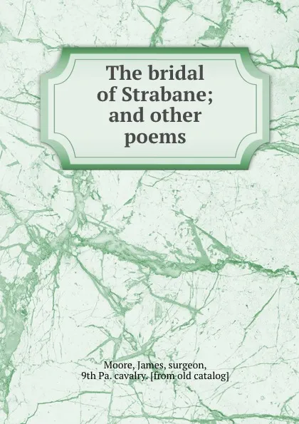 Обложка книги The bridal of Strabane; and other poems, James Moore