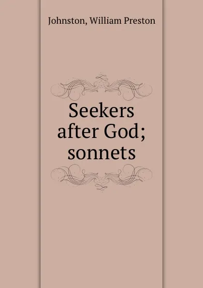 Обложка книги Seekers after God; sonnets, William Preston Johnston