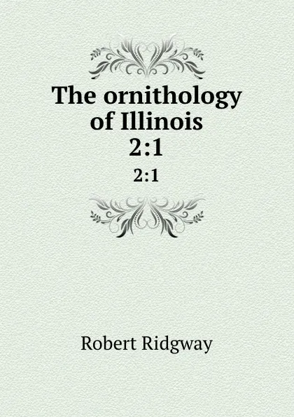 Обложка книги The ornithology of Illinois. 2:1, Ridgway Robert