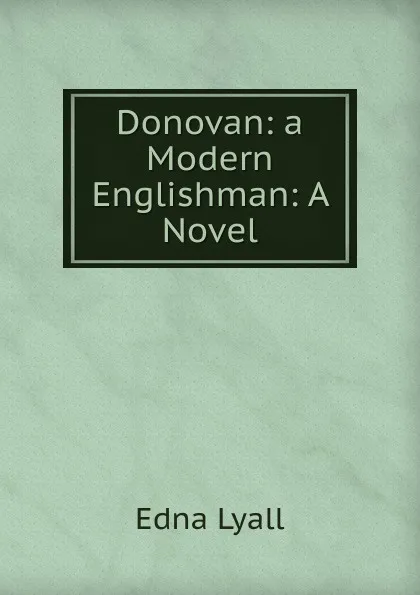 Обложка книги Donovan: a Modern Englishman: A Novel, Edna Lyall