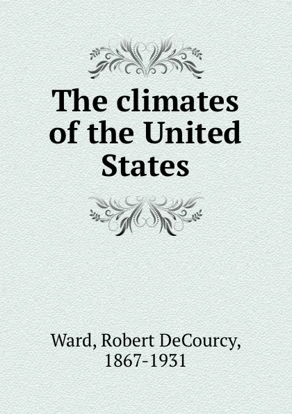 Обложка книги The climates of the United States, Robert DeCourcy Ward