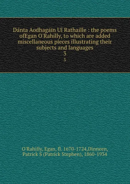 Обложка книги Danta Aodhagain Ui Rathaille : the poems ofEgan O.Rahilly, to which are added miscellaneous pieces illustrating their subjects and languages. 3, Egan O'Rahilly