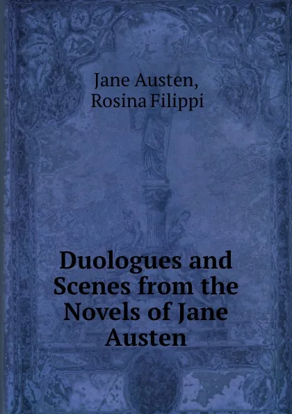 Обложка книги Duologues and Scenes from the Novels of Jane Austen, Jane Austen