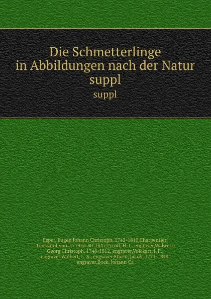 Обложка книги Die Schmetterlinge in Abbildungen nach der Natur. suppl, Eugen Johann Christoph Esper