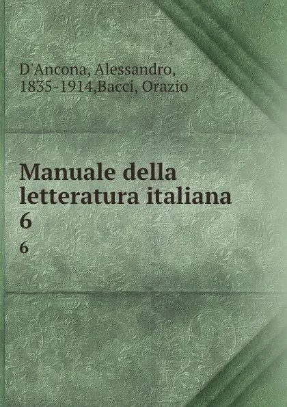 Обложка книги Manuale della letteratura italiana. 6, Alessandro d'Ancona