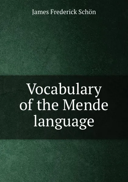 Обложка книги Vocabulary of the Mende language, James Frederick Schön