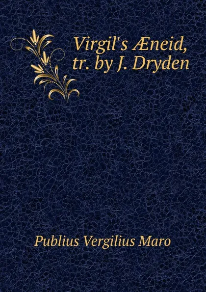 Обложка книги Virgil.s AEneid, tr. by J. Dryden, Publius Vergilius Maro