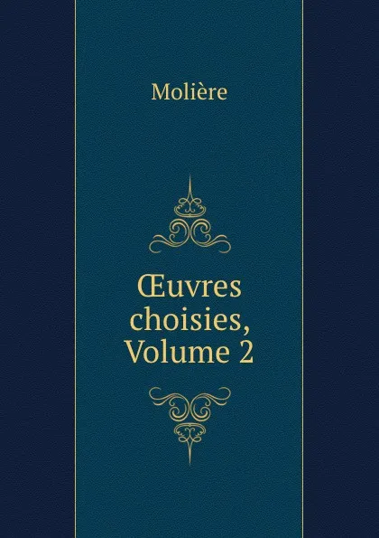 Обложка книги OEuvres choisies, Volume 2, Molière