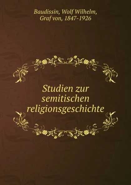 Обложка книги Studien zur semitischen religionsgeschichte, Wolf Wilhelm Baudissin