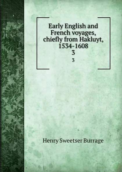 Обложка книги Early English and French voyages, chiefly from Hakluyt, 1534-1608. 3, Henry S. Burrage