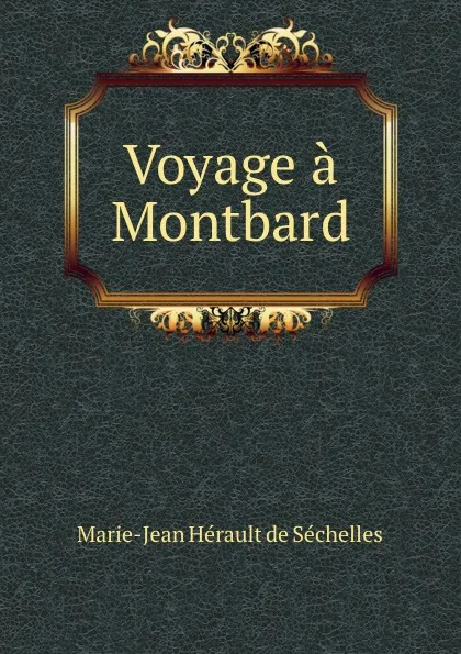 Обложка книги Voyage a Montbard, Marie-Jean Hérault de Séchelles