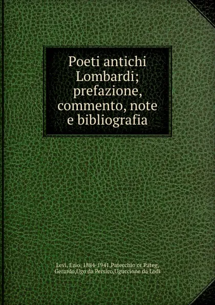 Обложка книги Poeti antichi Lombardi; prefazione, commento, note e bibliografia, Ezio Levi