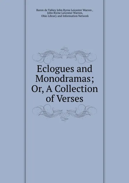 Обложка книги Eclogues and Monodramas; Or, A Collection of Verses, John Byrne Leicester Warren