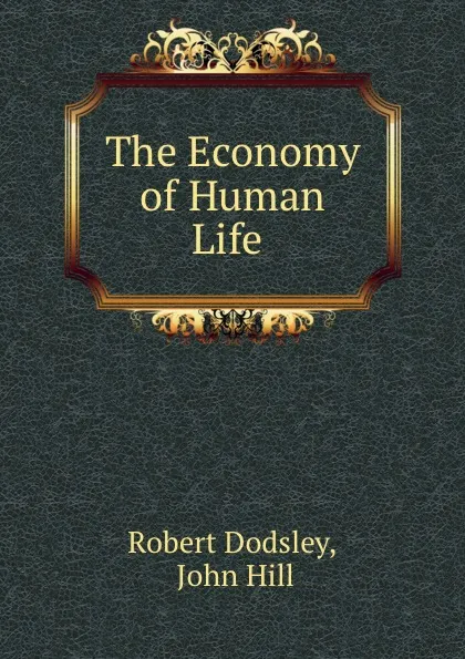 Обложка книги The Economy of Human Life ., Robert Dodsley