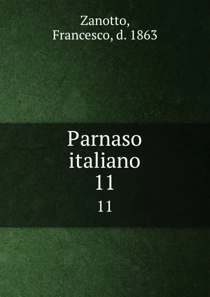 Обложка книги Parnaso italiano. 11, Francesco Zanotto