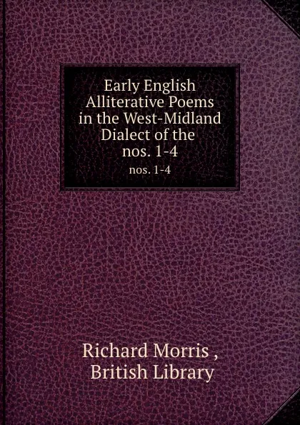 Обложка книги Early English Alliterative Poems in the West-Midland Dialect of the . nos. 1-4, Richard Morris