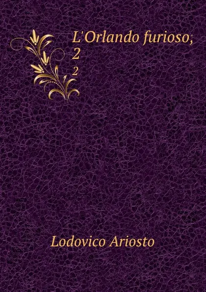 Обложка книги L.Orlando furioso;. 2, Ariosto Lodovico