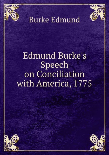Обложка книги Edmund Burke.s Speech on Conciliation with America, 1775, Burke Edmund