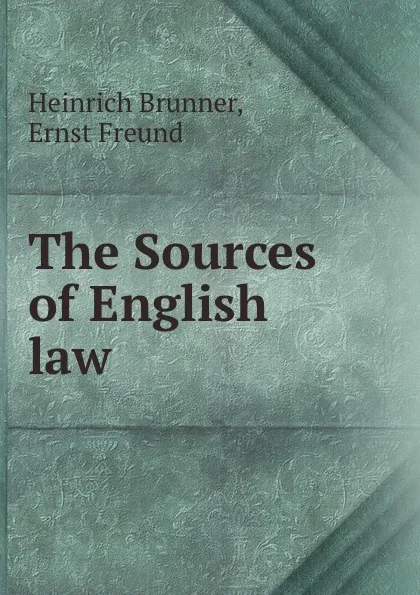 Обложка книги The Sources of English law, Heinrich Brunner