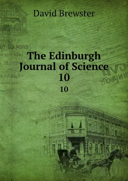 Обложка книги The Edinburgh Journal of Science. 10, Brewster David