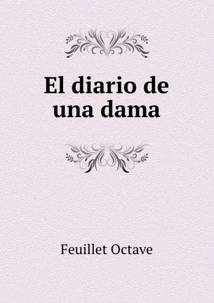 Обложка книги El diario de una dama, Feuillet Octave