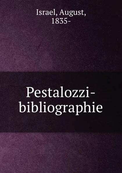 Обложка книги Pestalozzi-bibliographie, August Israel