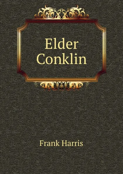 Обложка книги Elder Conklin, Harris Frank