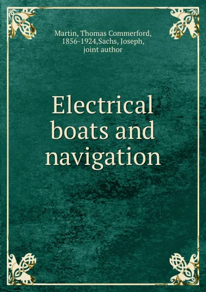 Обложка книги Electrical boats and navigation, Thomas Commerford Martin