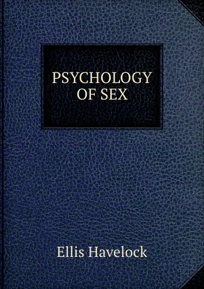 Обложка книги PSYCHOLOGY OF SEX, Ellis Havelock