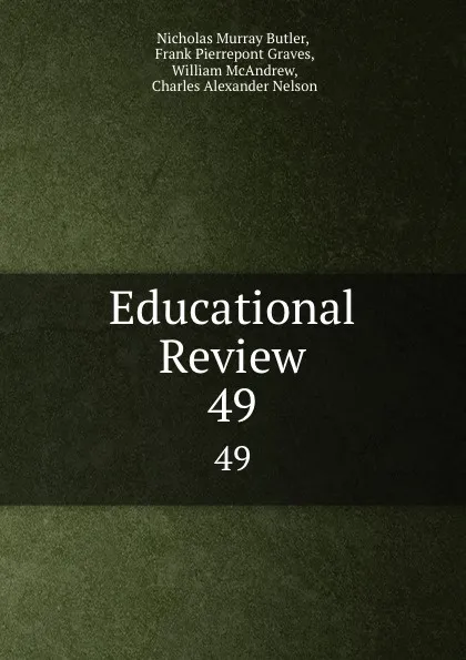 Обложка книги Educational Review. 49, Nicholas Murray Butler