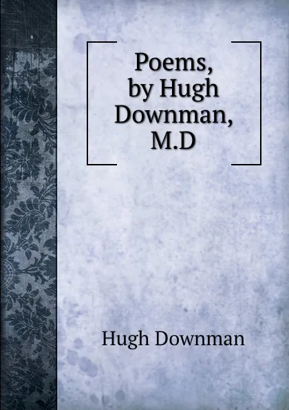 Обложка книги Poems, by Hugh Downman, M.D., Hugh Downman