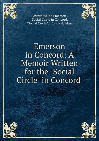 Обложка книги Emerson in Concord: A Memoir Written for the 