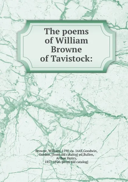 Обложка книги The poems of William Browne of Tavistock:, William Browne