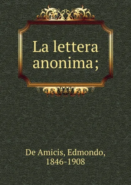 Обложка книги La lettera anonima;, Edmondo de Amicis