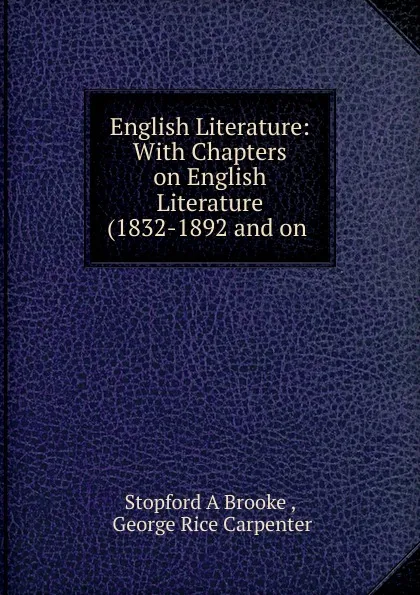 Обложка книги English Literature: With Chapters on English Literature (1832-1892 and on ., Stopford A Brooke