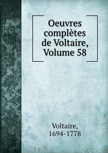 Обложка книги Oeuvres completes de Voltaire, Volume 58, Voltaire