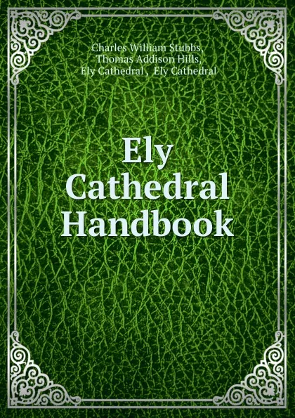 Обложка книги Ely Cathedral Handbook, Charles William Stubbs