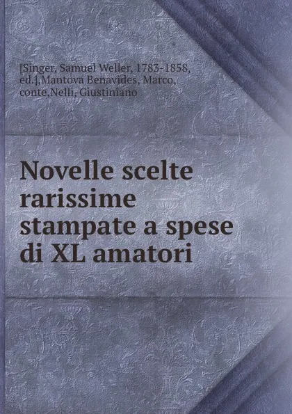 Обложка книги Novelle scelte rarissime stampate a spese di XL amatori, Samuel Weller Singer