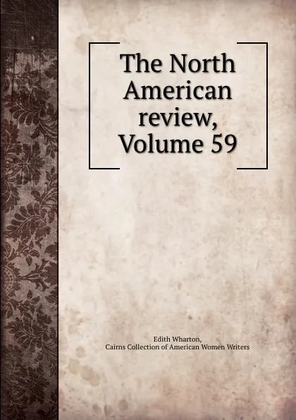 Обложка книги The North American review, Volume 59, Edith Wharton