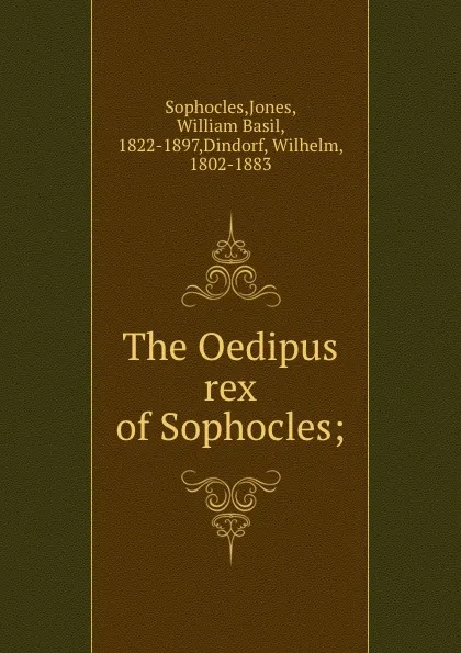 Обложка книги The Oedipus rex of Sophocles;, Jones Sophocles
